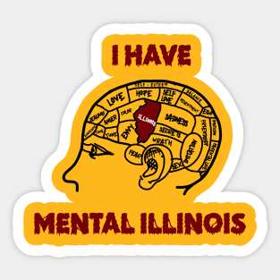 I have mental Illinois Sticker